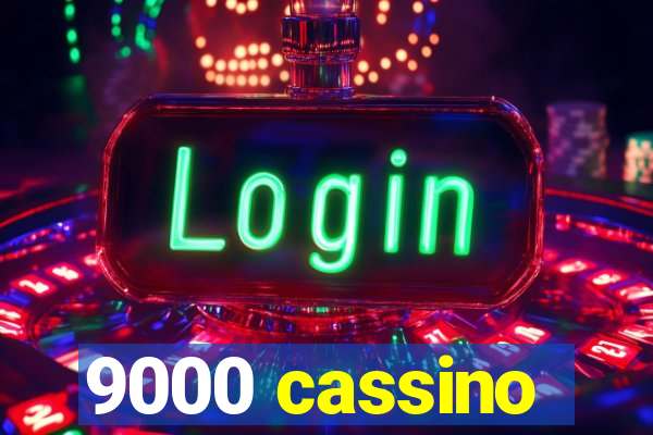 9000 cassino